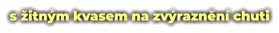 s žitným kvasem na zvýraznění chuti